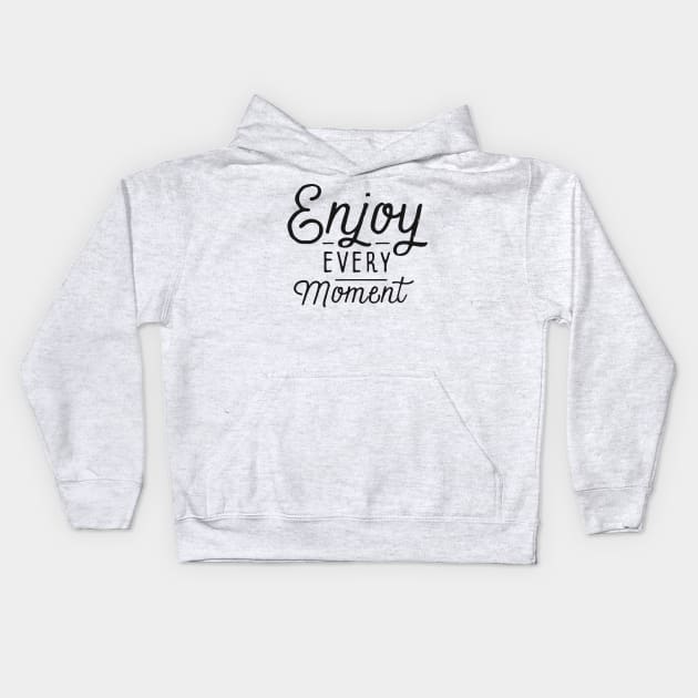 Enjoy Every Moment Kids Hoodie by Ben Foumen